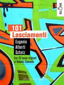 Ebook 101 Lasciamenti di Eugenio Alberti Schatz edito da Blonk