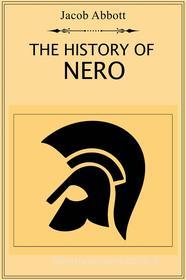 Ebook The History of Nero di Jacob Abbott edito da Dnl Media