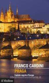 Ebook Praga di Franco Cardini edito da Società editrice il Mulino, Spa