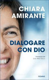 Ebook Dialogare con Dio di Amirante Chiara edito da Piemme