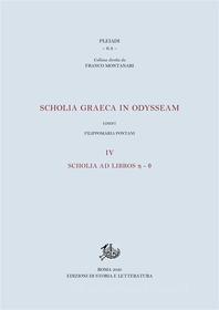 Ebook Scholia graeca in Odysseam. IV di Filippomaria Pontani edito da Edizioni di Storia e Letteratura