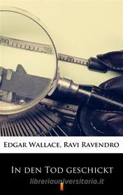 Ebook In den Tod geschickt di Edgar Wallace, Ravi Ravendro edito da Ktoczyta.pl