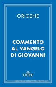 Ebook Commento al Vangelo di Giovanni di Origene edito da UTET