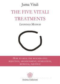 Ebook The Five Vitali Treatments di Juma Vitali edito da Anima Edizioni