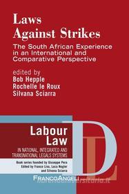 Ebook Laws against strikes. The South African Experience in an international and Comparative Perspective di AA. VV. edito da Franco Angeli Edizioni