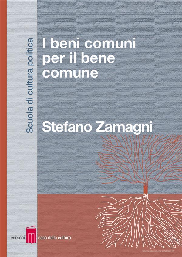 Ebook I beni comuni per il bene comune di Stefano Zamagni edito da Edizioni Casa della Cultura