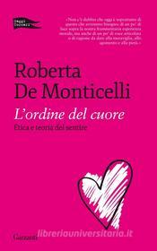 Ebook L' ordine del cuore di Roberta De Monticelli edito da Garzanti