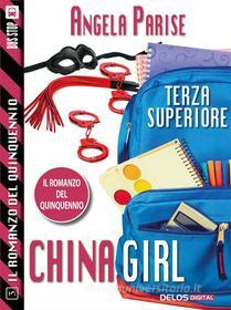 Ebook Il romanzo del quinquennio - Terza superiore - China Girl di Angela Parise edito da Delos Digital