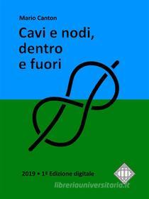 Ebook Cavi e nodi, dentro e fuori di Mario Canton edito da Mario Canton