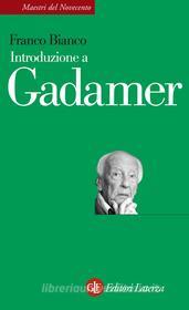 Ebook Introduzione a Gadamer di Franco Bianco edito da Editori Laterza