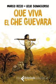 Ebook Que viva el Che Guevara di Lelio Bonaccorso, Marco Rizzo edito da Feltrinelli Comics
