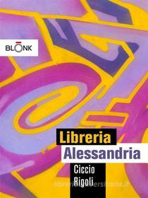 Ebook Libreria Alessandria di Ciccio Rigoli edito da Blonk