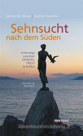 Ebook Sehnsucht nach dem Süden di Reinhart Grundner, Gerhard Dienes edito da Styria Verlag
