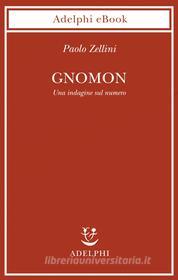 Ebook Gnomon di Paolo Zellini edito da Adelphi