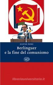 Ebook Berlinguer e la fine del comunismo di Pons Silvio edito da Einaudi
