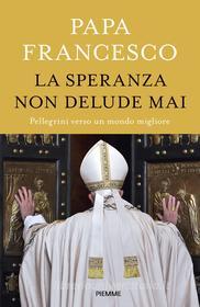 Ebook La speranza non delude mai di Papa Francesco edito da Piemme