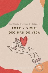 Ebook Amar y vivir. Décimas de vida di Eva María Marrero Rodríguez edito da Europa Edizioni