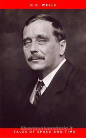 Ebook Tales Of Space And Time di H.g. Wells edito da Publisher s24148