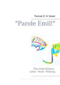 Ebook "Parole Emil!" di Thomas O. H. Kaiser edito da Books on Demand