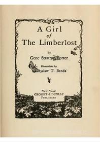 Ebook A Girl of the Limberlost di Gene Stratton-porter edito da Gene Stratton-porter