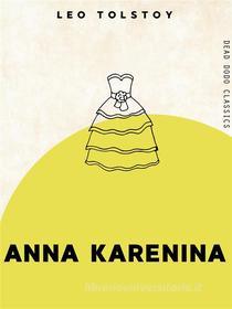Ebook Anna Karenina di Leo Tolstoy edito da Dead Dodo Publishing Limited