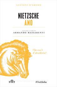 Ebook Amo di Friedrich Wilhelm Nietzsche edito da UTET