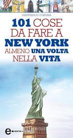 Ebook 101 cose da fare a New York almeno una volta nella vita di Gianfranco Cordara edito da Newton Compton Editori