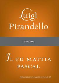 Libro Ebook Il fu Mattia Pascal di Pirandello Luigi di BUR
