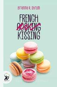 Ebook French Kissing di Brianna Shrum edito da EDT
