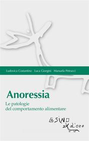 Ebook Anoressia di Ludovica Costantino, Luca Giorgini, Manuela Petrucci edito da L&apos;Asino d&apos;oro