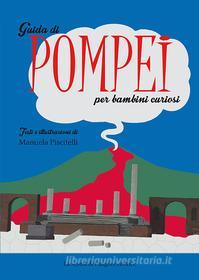 Ebook Guida di Pompei per bambini curiosi di Manuela Piscitelli edito da La scuola di Pitagora