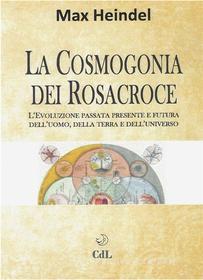 Ebook La Cosmogonia dei Rosacroce di Max Heindel edito da Edizioni Cerchio della Luna