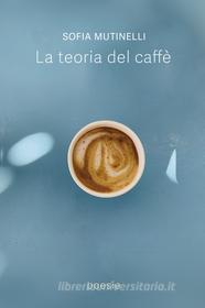 Ebook La Teoria Del Caffè di Mutinelli Sofia edito da ilmiolibro self publishing