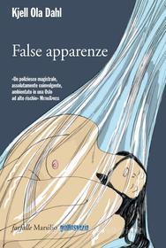 Ebook False apparenze di Kjell Ola Dahl edito da Marsilio