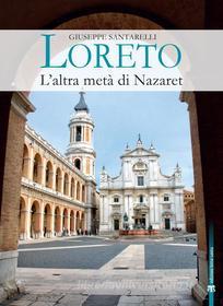 Ebook Loreto. L'altra metà di Nazaret di Giuseppe Santarelli edito da Edizioni Terra Santa