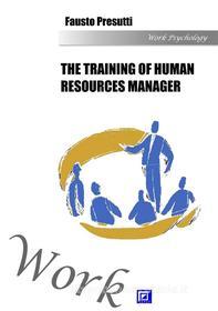 Ebook The Training of Human resources manager di Fausto Presutti edito da I.S.P.E.F.