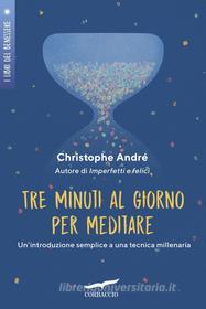 Ebook Tre minuti al giorno per meditare di Christophe André edito da Corbaccio