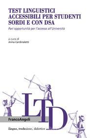 Ebook Test linguistici accessibili per studenti sordi e con Dsa di AA. VV. edito da Franco Angeli Edizioni