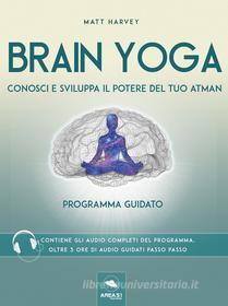 Ebook Brain Yoga. Conosci e sviluppa il potere del tuo atman di Matt Harvey edito da Area51 Publishing