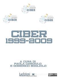 Ebook Ciber 1999-2009 di Bogliolo Domenico, Gargiulo Paola edito da Ledizioni