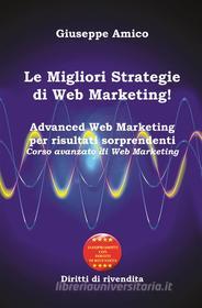 Ebook Le Migliori Strategie  di Web Marketing! di Giuseppe Amico edito da Onix editoriale
