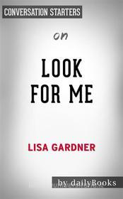 Ebook Look for Me: by Lisa Gardner | Conversation Starters di dailyBooks edito da Daily Books