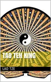 Ebook The Tao Teh King, or the Tao and its Characteristics di Laozi edito da iOnlineShopping.com
