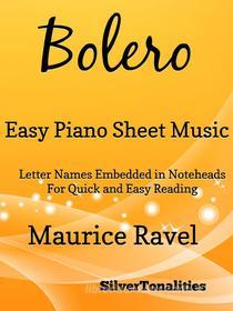 Ebook Bolero Easy Piano Sheet Music di Silvertonalities edito da SilverTonalities