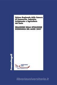 Ebook Relazione sulla situazione economica del Lazio 2007 di industria Unione Regionale delle camere di commercio edito da Franco Angeli Edizioni