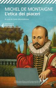 Ebook L'etica dei piaceri di Michel De Montaigne edito da Feltrinelli Editore