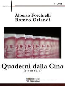 Ebook Quaderni dalla Cina (e non solo) 1 - 2015 di Alberto Forchielli, Romeo Orlandi edito da KKIEN Publ. Int.