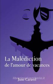 Ebook La malédiction de l&apos;amour de vacances di June Caravel edito da Books on Demand