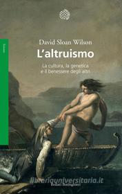 Ebook L’ altruismo di David Sloan Wilson edito da Bollati Boringhieri