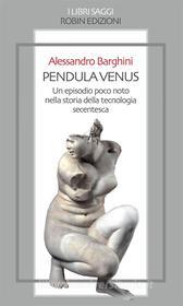 Ebook Pendula Venus di Alessandro Barghini edito da Robin Edizioni